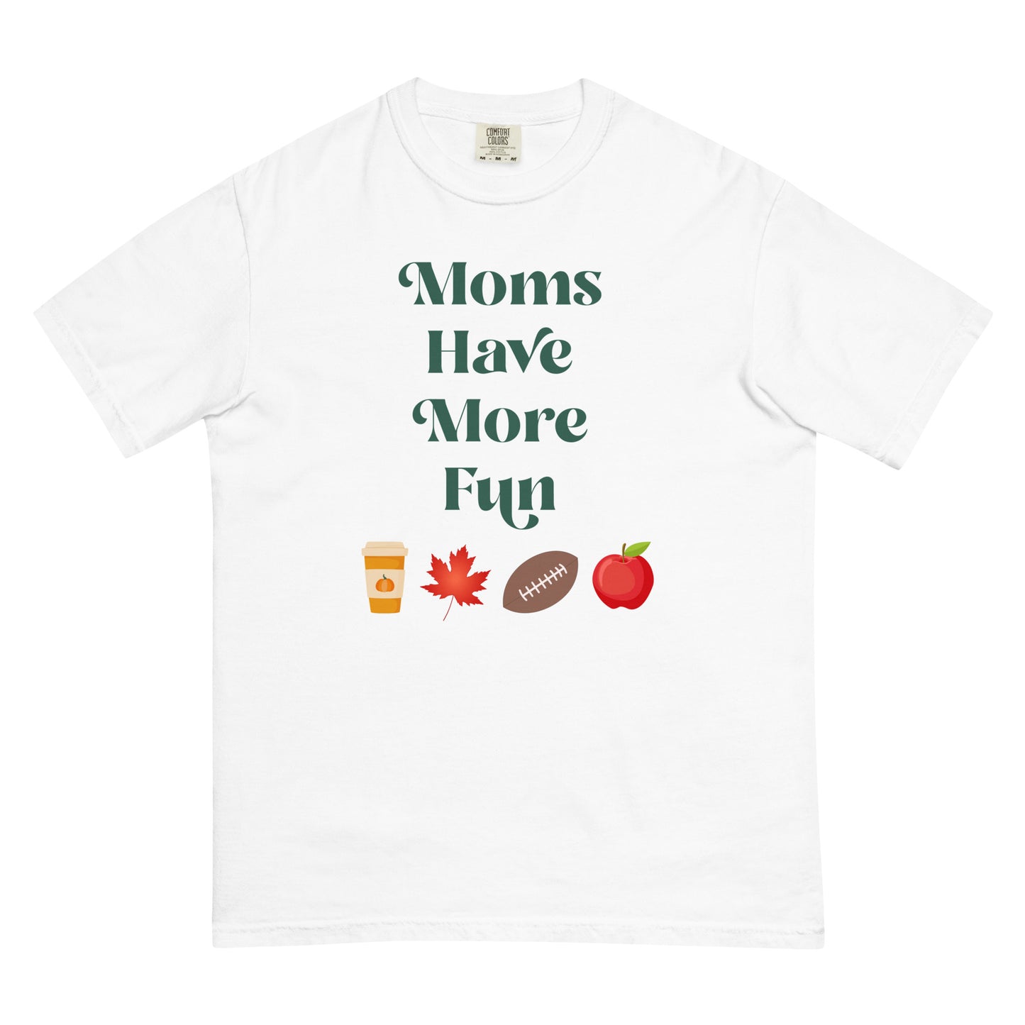 Moms Have More Fun Fall Faves White Comfy Tee