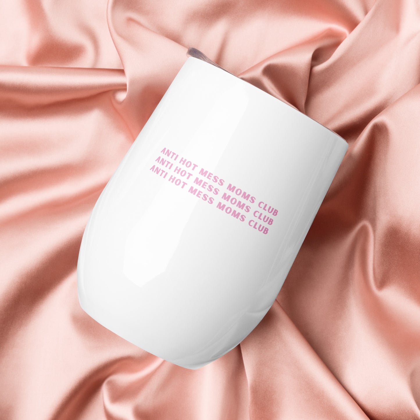 Anti Hot Mess Moms Club Wine Tumbler